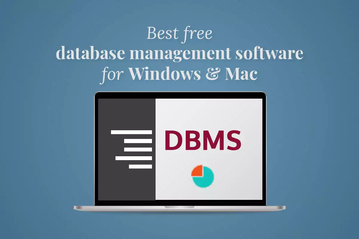 Best Free Database Management Software For Windows & Mac