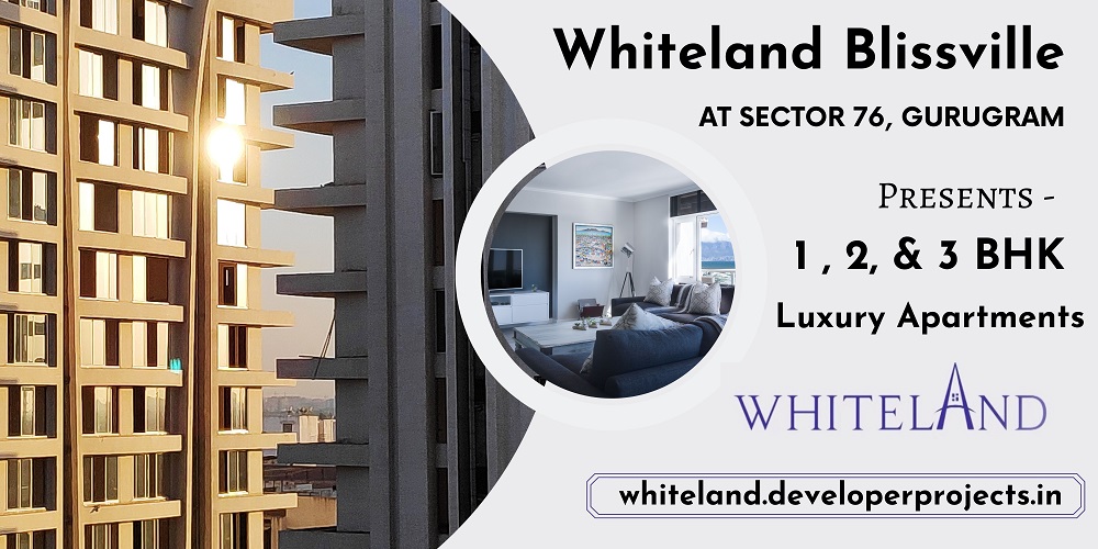 Whiteland Blissville Sector 76 Gurugram - Expect More Than You Wished For