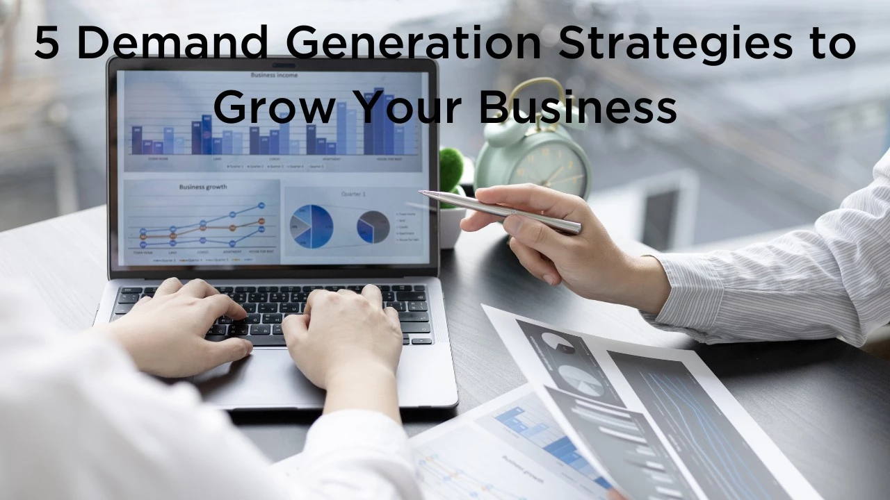 5 Demand Generation Strategies to Grow Your Business
