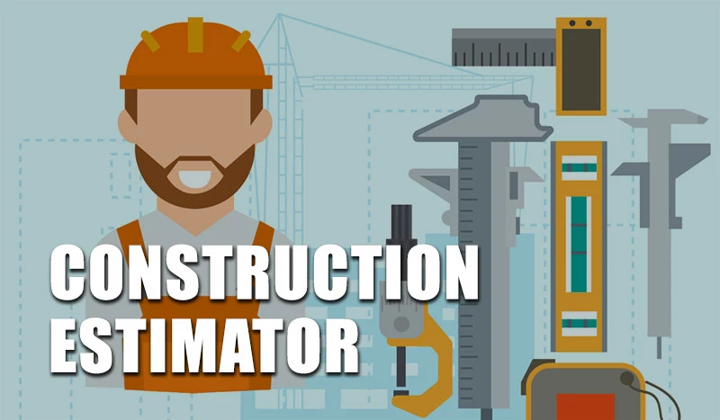 Construction estimator: what is it and how can you use it