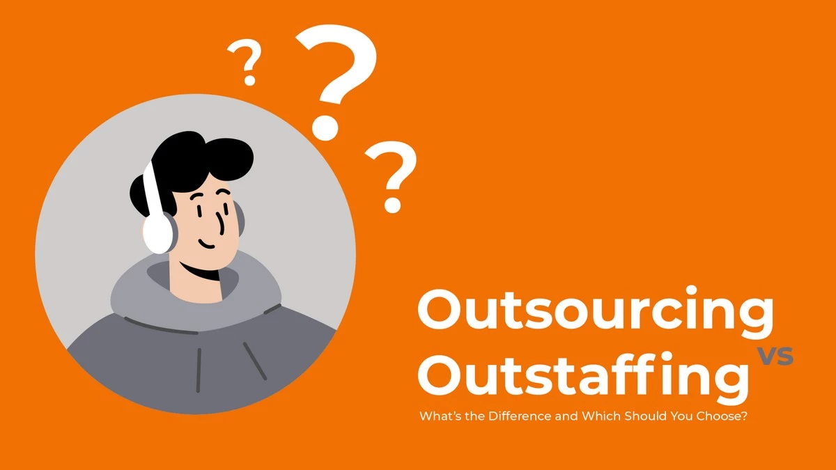 Outsourcing and Outstaffing: what's the difference?