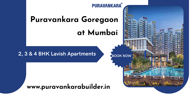 Puravankara Goregaon Mumbai - Experience The Best Lifestyle