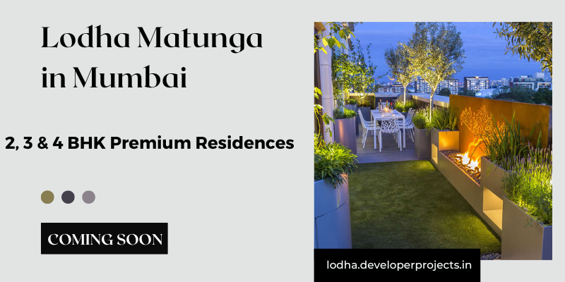 Lodha Matunga Mumbai - Experience The Best Lifestyle