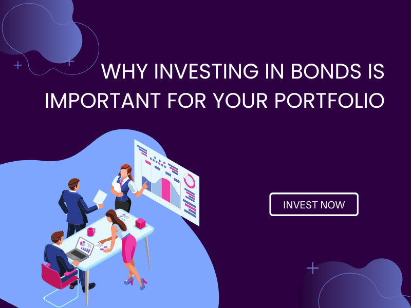 Why Investing In Bonds Is Important For Your Portfolio