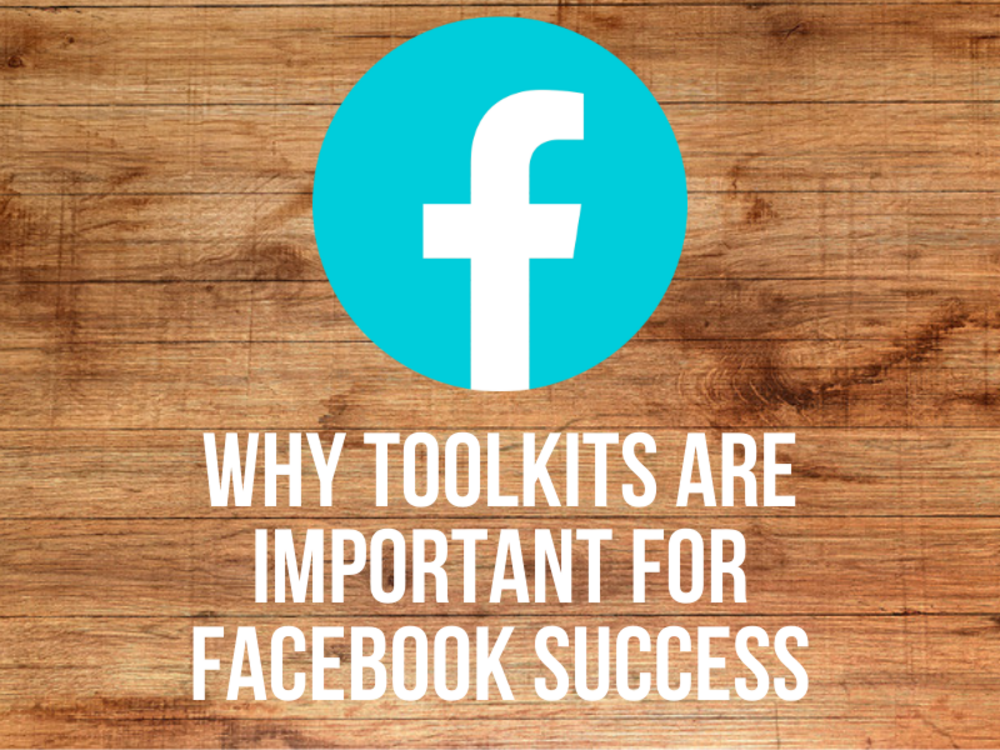Why Toolkits are Important for Facebook Success