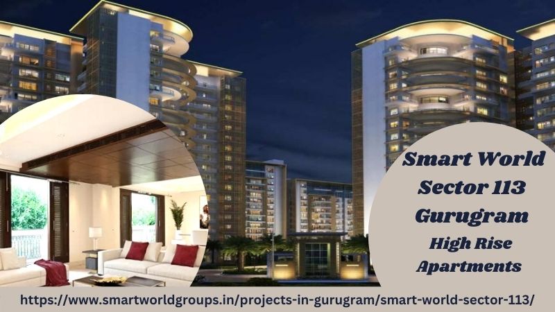 Smart World Sector 113 Gurugram - Best Investment Opportunity