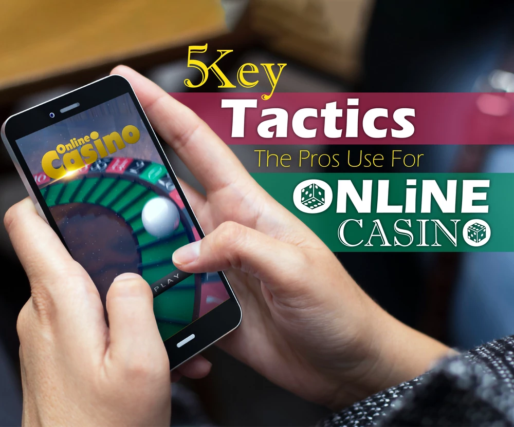 5 Key Tactics The Pros Use For Online Casino