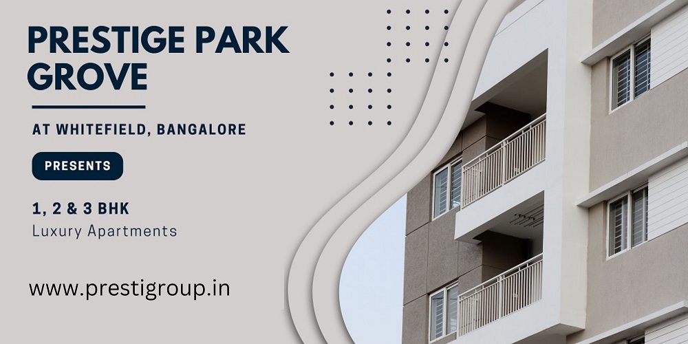 Prestige Park Grove Bangalore - A Life In Nature's Embrace
