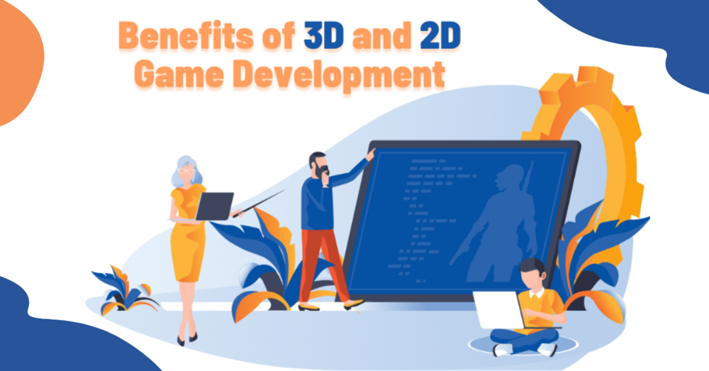 Benefits of 3-D and 2-D game development