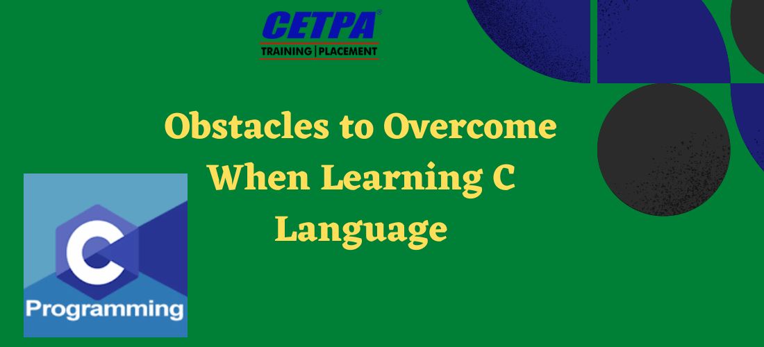Obstacles to Overcome When Learning C Language