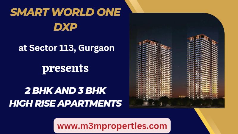 Smart World One DXP Sector 113 Gurgaon | The Perfect Example of Fine Homes and Natural Living