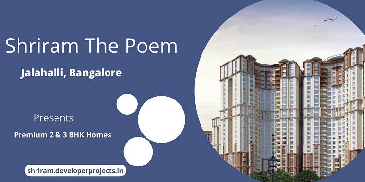 Shriram The Poem Jalahalli Bangalore -The Best Home For You