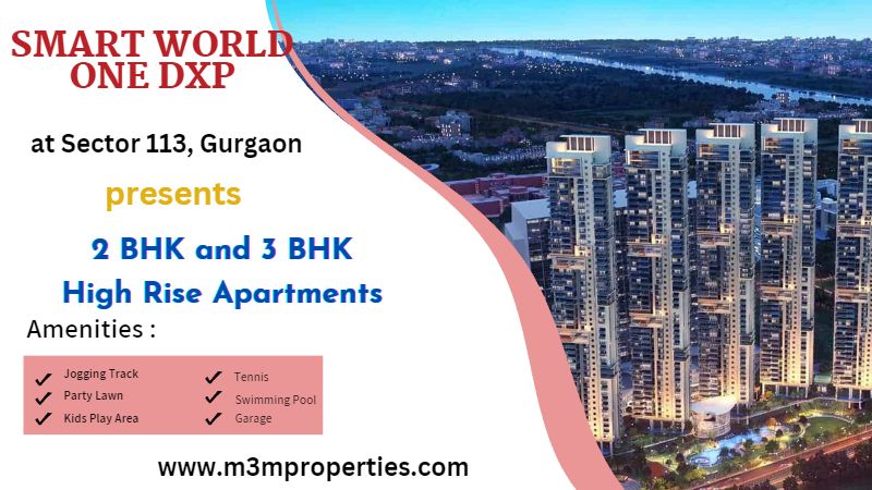 Smart World One DXP Sector 113 Gurgaon | The Perfect Example of Fine Homes and Natural Living