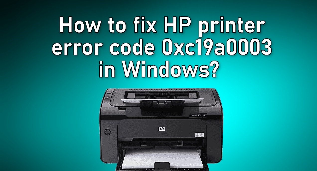 How to Fix HP Printer Error Code Oxc19a0005
