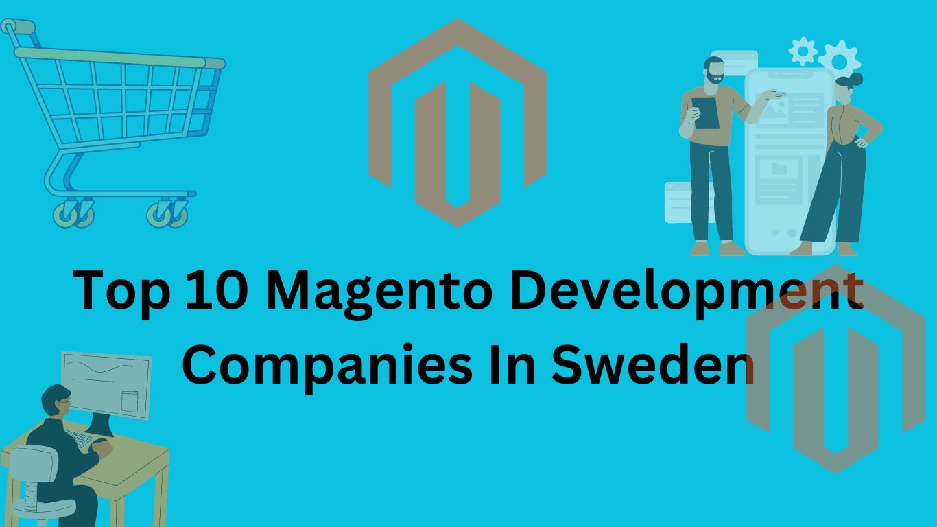 Top 10 Magento Development Companies in Sweden