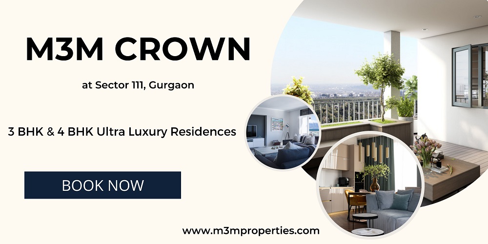M3M Crown Sector 111 Gurgaon, | A Luxury That Defines Your Existence