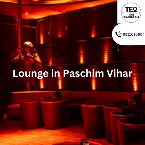 Relax and Unwind at the Best Lounge in Paschim Vihar