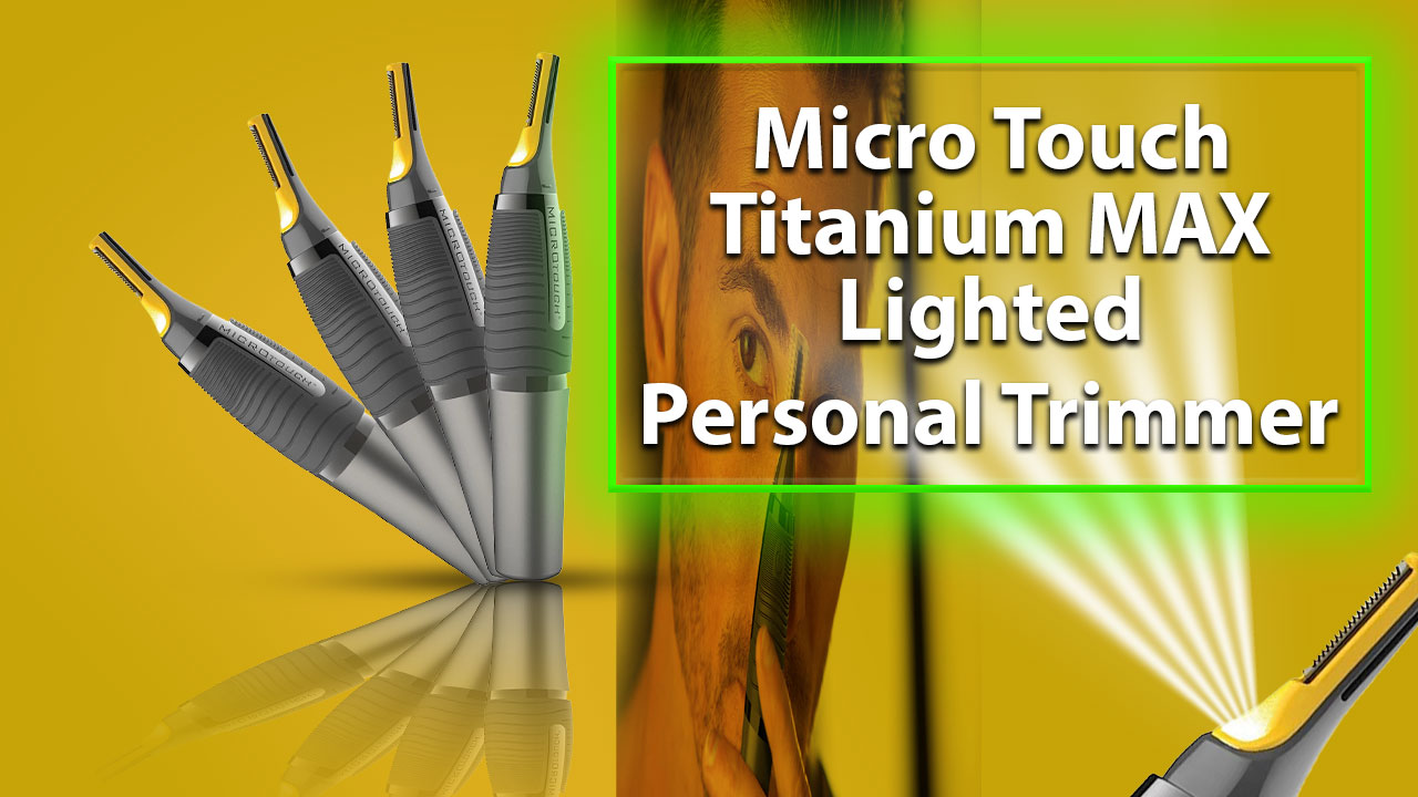 Micro Touch Titanium MAX Lighted Personal Trimmer | A Versatile Grooming Tool for Everyday Use