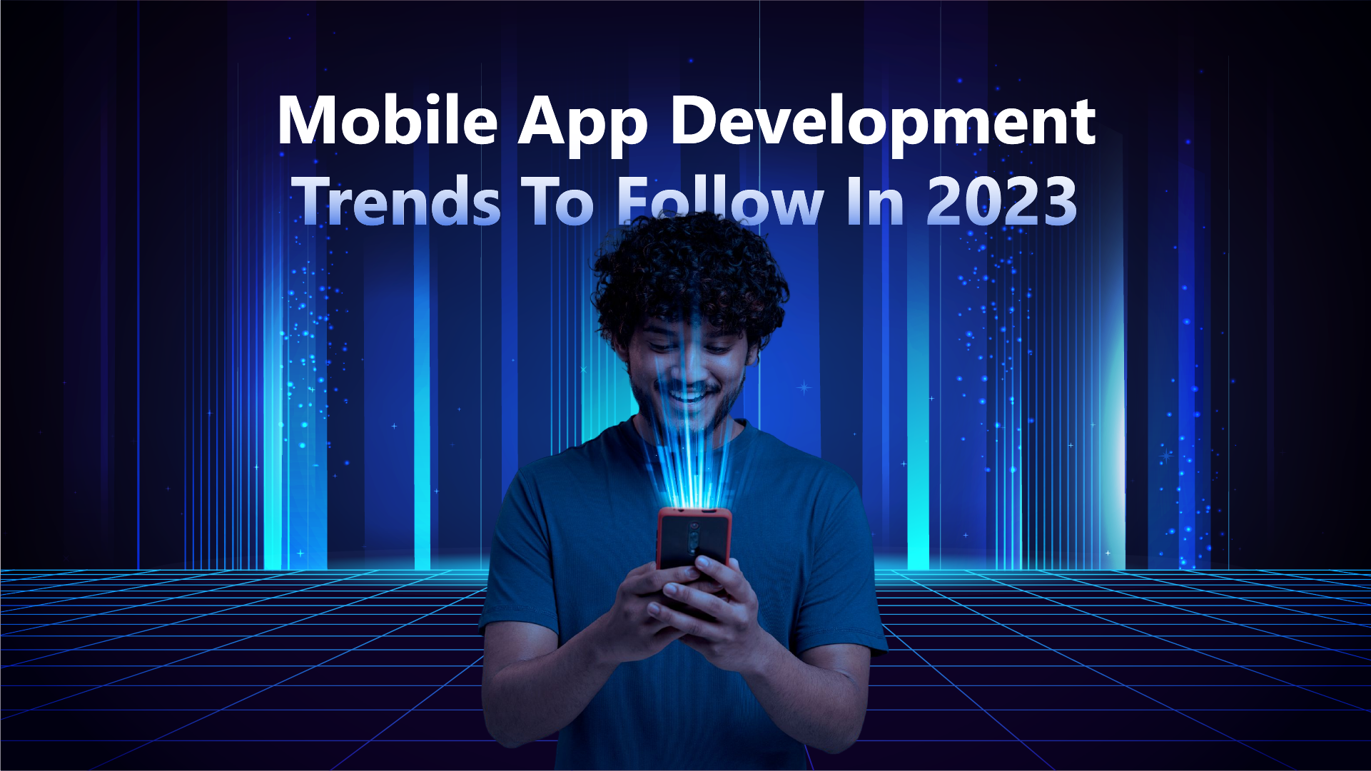 Mobile App Development Trends To Follow In 2023