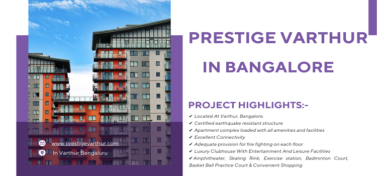 Prestige Varthur In Bangalore | The Perfect Place To Build Your