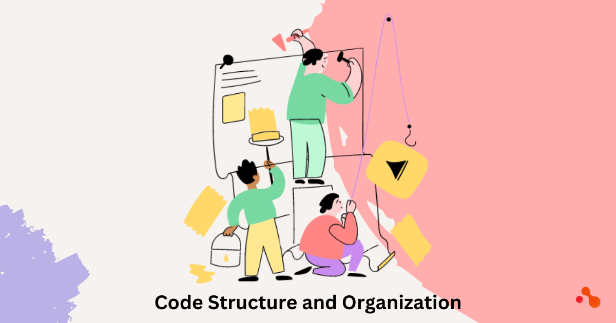 Code Structure, Organization, and Code