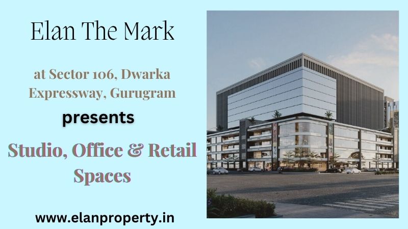 ELAN THE MARK SECTOR 106 GURGAON | YOU WISHED IT, WE CREATED IT