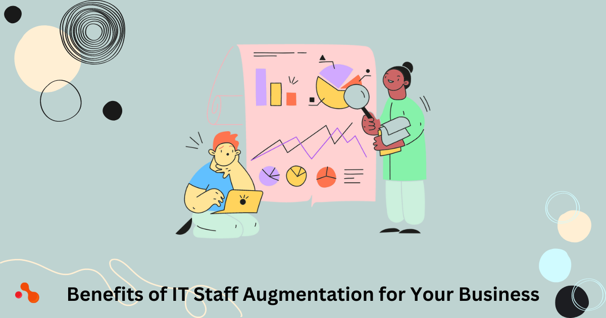 Benefits of IT Staff Augmentation for Your Business