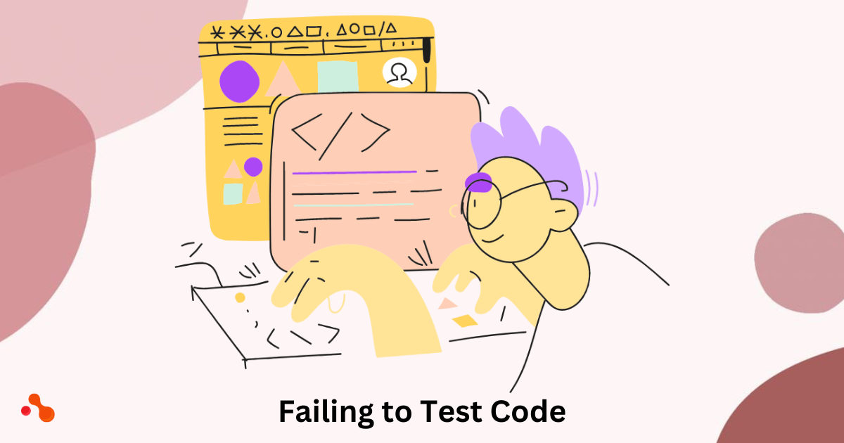 Failure to test Code