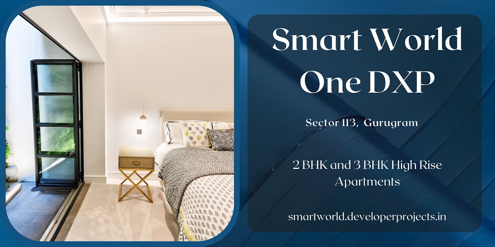 Smart World One DXP Sector 113 Gurgaon - Every Arrival Here Will Be As Stylish As You Are