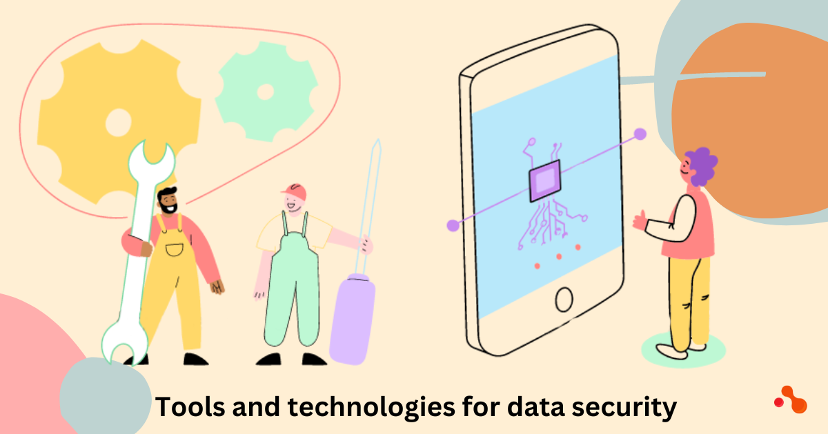 Technologies and tools for data security