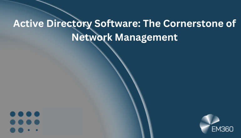 Active Directory Software: The Cornerstone of Network Management