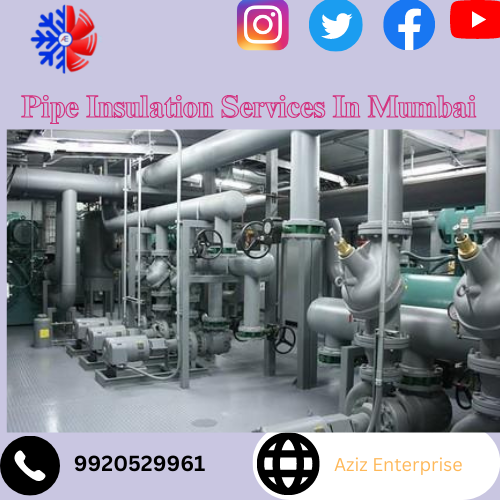 Keep Your Pipes Protected With Aziz Enterprises Pipe Insulation Services In Mumbai