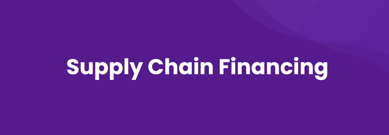 Supply Chain Financing – Ensuring Smooth Operations Across the Board!