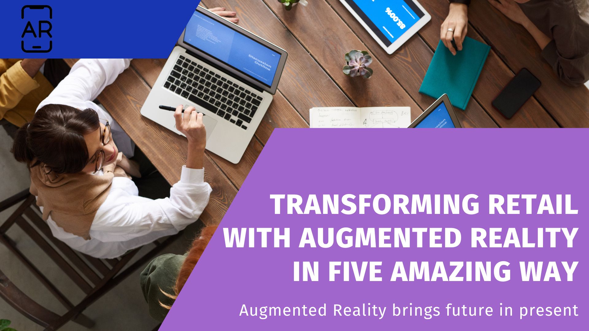 Transforming Retail with with Augmented Reality in five amazing way