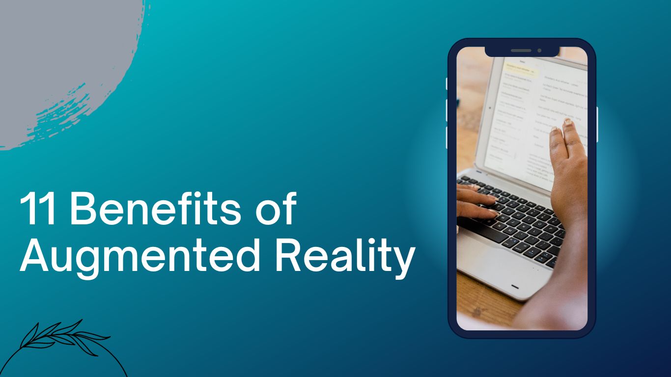 11 Benefits of Augmented Reality (AR)