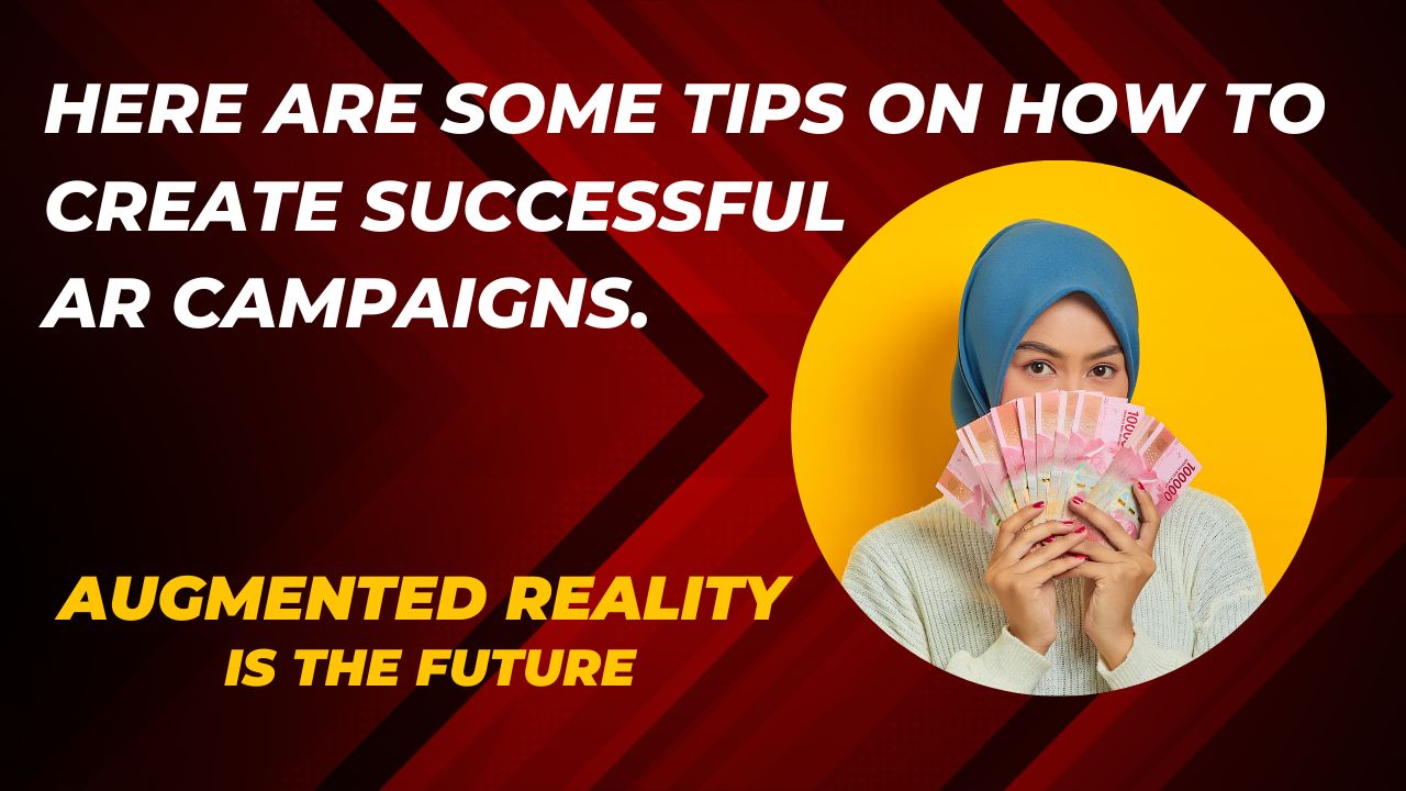 How to create successful AR campaigns