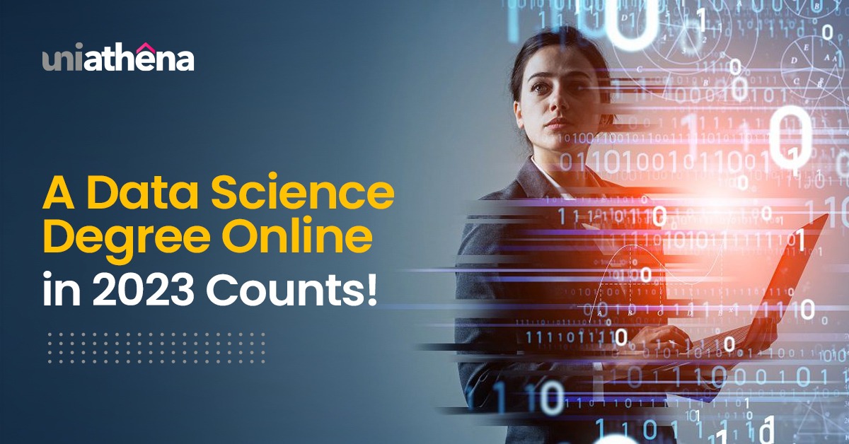A Data Science Degree Online in 2023 Counts!