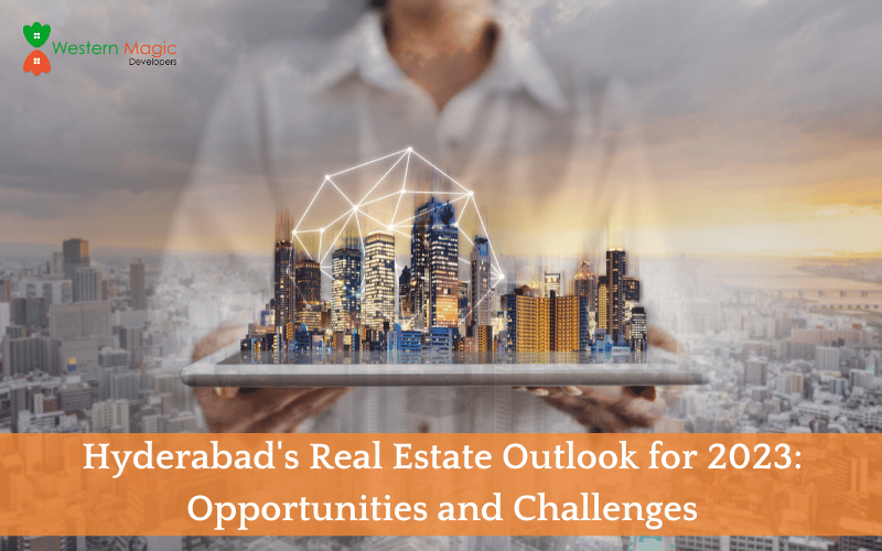 Hyderabad's Real Estate Outlook for 2023: Opportunities and Challenges