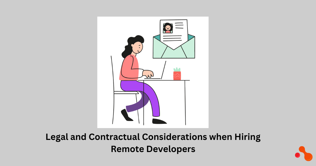Legal and Contractual Considerations when Hiring Remote Developers