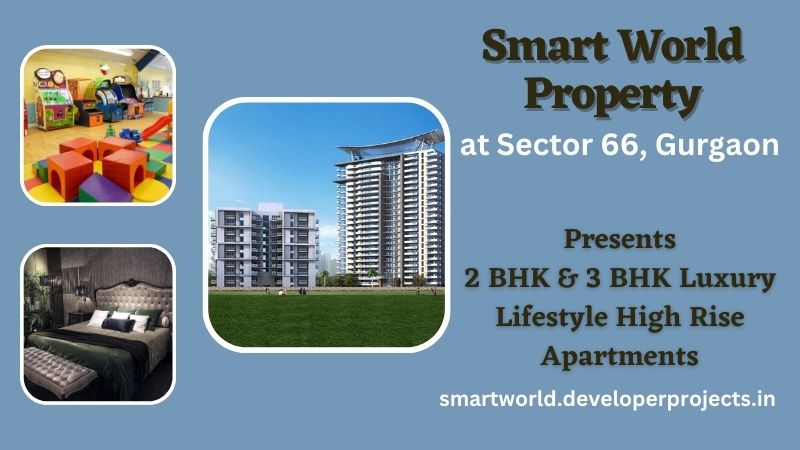 Smart World Sector 66 Gurugram - The Dream Is Already A Reality