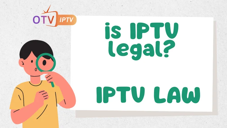 Is IPTV legal? 2023 IPTV Law