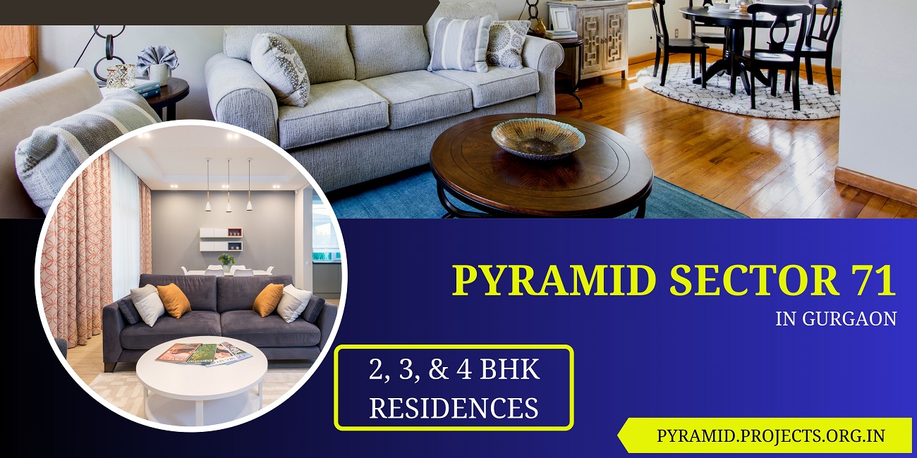 Pyramid Sector 71 Gurgaon - Your Gateway To a Luxurious and Fulfilling Lifestyle