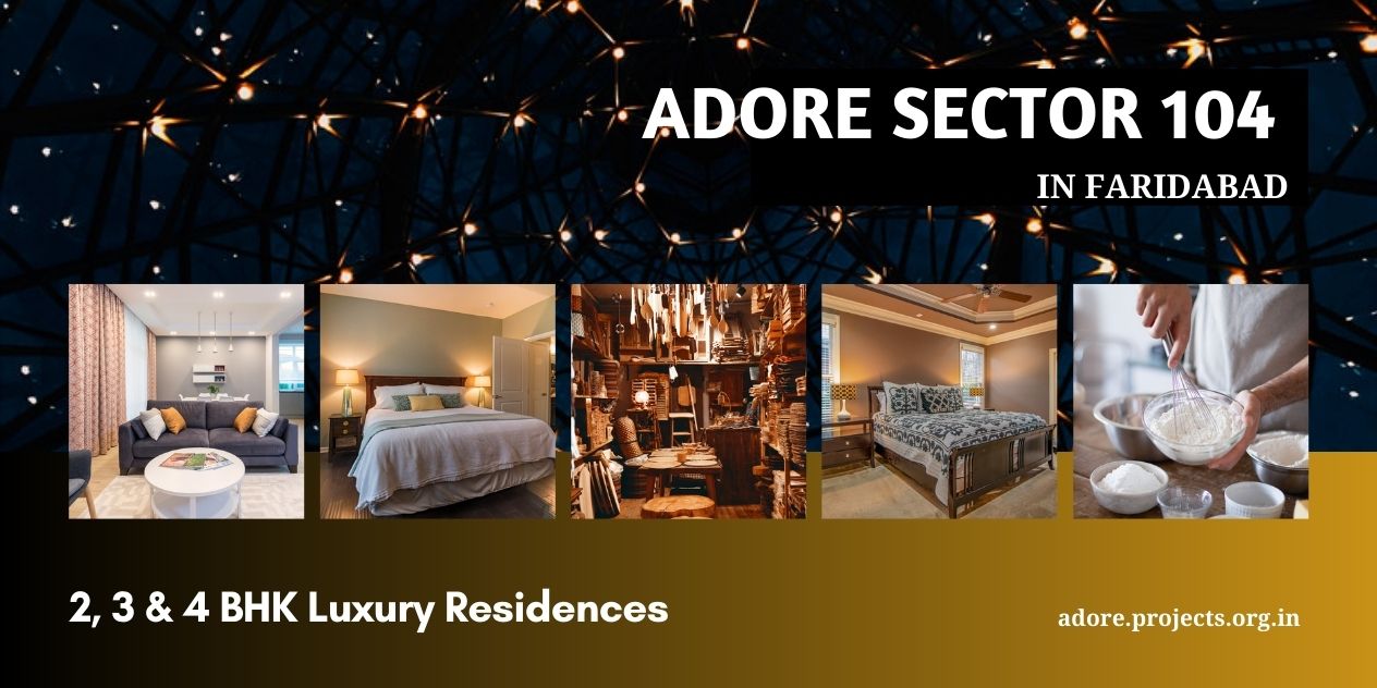 Adore Sector 104 Faridabad - Excellence And Convenience Meet Here