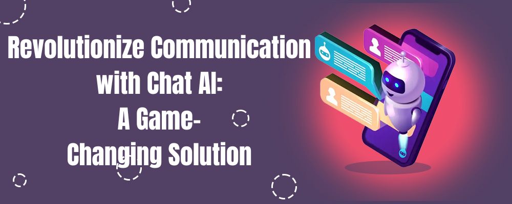 Revolutionize Communication with Chat AI: A Game-Changing Solution