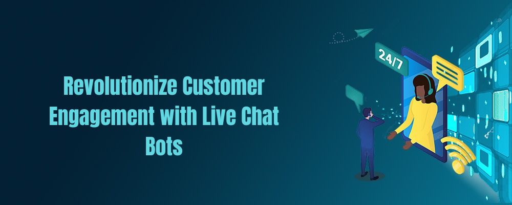 Revolutionize Customer Engagement with Live Chat Bots