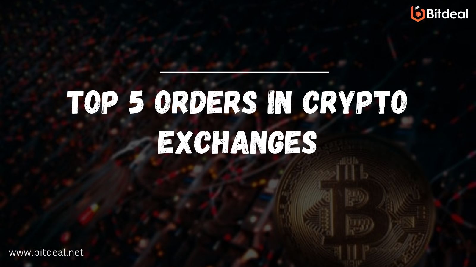 Top 5 Types Of Orders In Cryptocurrency Exchanges