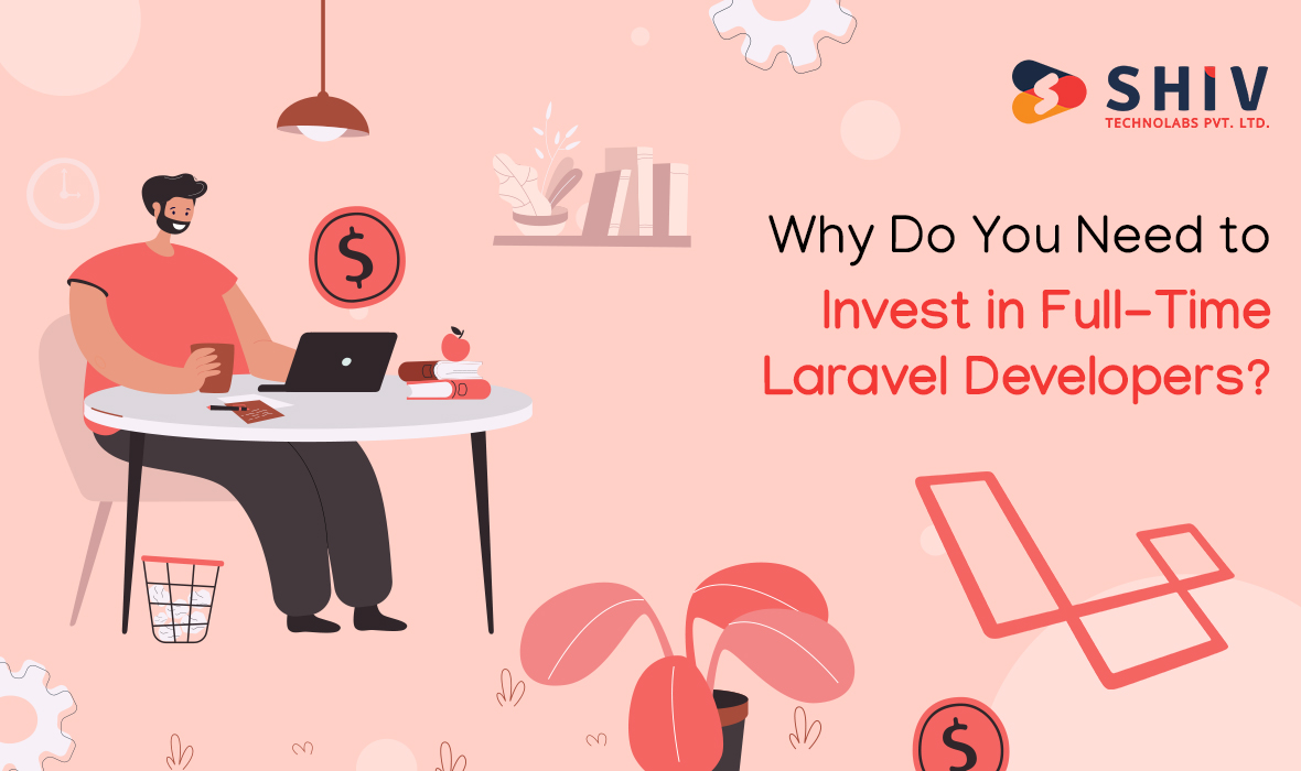 The Benefits of Hiring Dedicated Laravel Developers for Your Web Projects