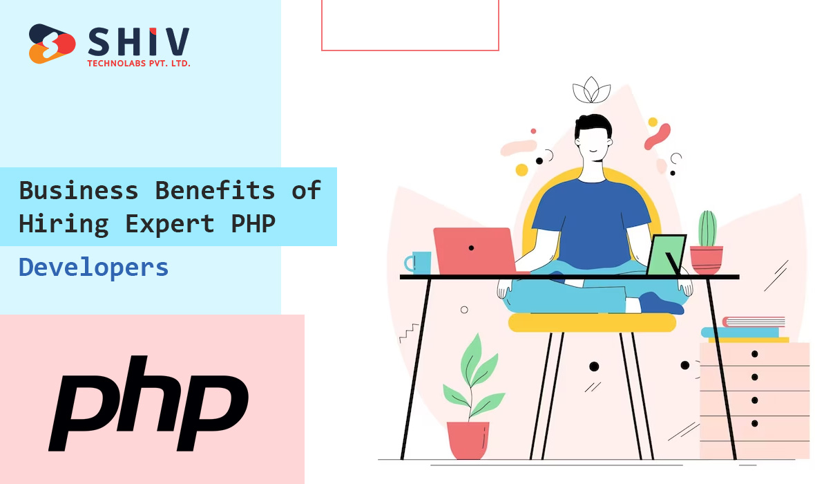 Business Benefits of Hiring Expert PHP Developers