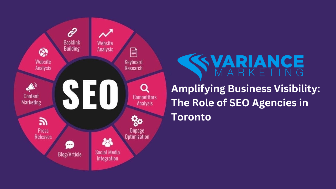 Amplifying Business Visibility: The Role of SEO Agencies in Toronto