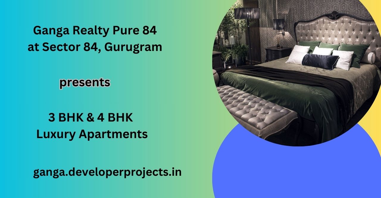 Ganga Realty Pure 84 Gurgaon - Modern Living in the Heart of the City.